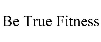 BE TRUE FITNESS