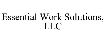 ESSENTIAL WORK SOLUTIONS, LLC