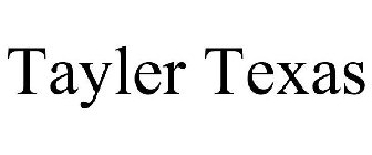 TAYLER TEXAS