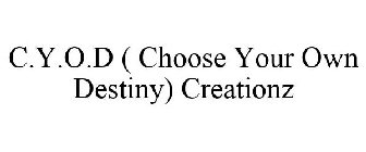 C.Y.O.D ( CHOOSE YOUR OWN DESTINY) CREATIONZ