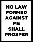 NO LAW FORMED AGAINST ME SHALL PROSPER