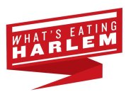 WHAT'S EATING HARLEM
