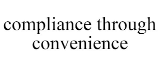 COMPLIANCE THROUGH CONVENIENCE