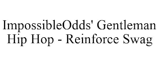 IMPOSSIBLEODDS' GENTLEMAN HIP HOP - REINFORCE SWAG