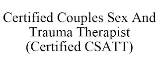 CERTIFIED COUPLES SEX AND TRAUMA THERAPIST (CERTIFIED CSATT)