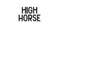 HIGH HORSE