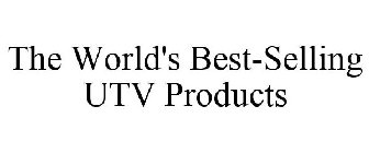 THE WORLD'S BEST-SELLING UTV PRODUCTS