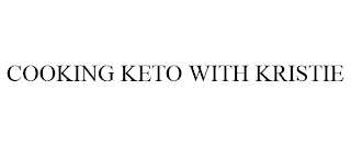 COOKING KETO WITH KRISTIE