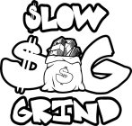 $LOW $G GRIND