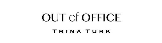 OUT OF OFFICE TRINA TURK