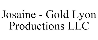JOSAINE - GOLD LYON PRODUCTIONS LLC