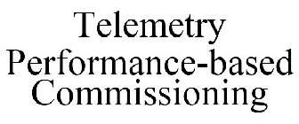 TELEMETRY PERFORMANCE-BASED COMMISSIONING