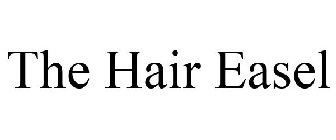 THE HAIR EASEL
