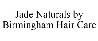JADE NATURALS BY BIRMINGHAM HAIR CARE