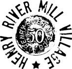 HENRY RIVER MILL VILLAGE, HENRY RIVER MFG. CO., 50