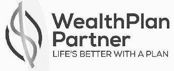 WEALTHPLAN PARTNER LIFE'S BETTER WITH A PLAN