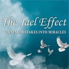 THE JAEL EFFECT TURNING MISTAKES INTO MIRACLES