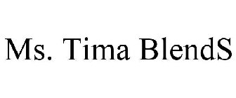 MS. TIMA BLENDS