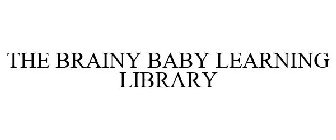 THE BRAINY BABY LEARNING LIBRARY