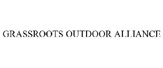 GRASSROOTS OUTDOOR ALLIANCE