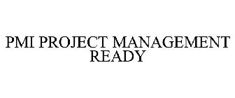 PMI PROJECT MANAGEMENT READY