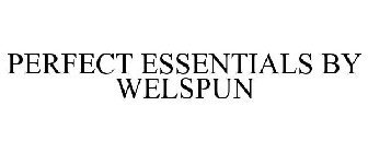 PERFECT ESSENTIALS BY WELSPUN