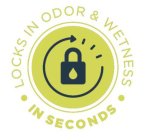 LOCKS IN ODOR & WETNESS IN SECONDS