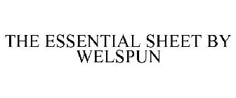 THE ESSENTIAL SHEET BY WELSPUN