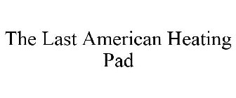 THE LAST AMERICAN HEATING PAD