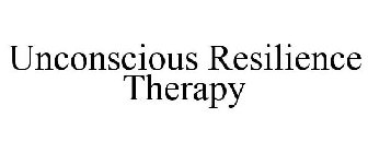 UNCONSCIOUS RESILIENCE THERAPY