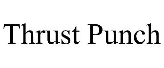 THRUST PUNCH