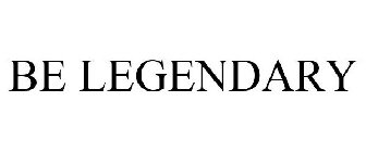 BE LEGENDARY