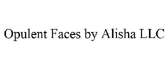 OPULENT FACES BY ALISHA LLC