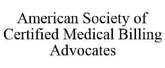 AMERICAN SOCIETY OF CERTIFIED MEDICAL BILLING ADVOCATES