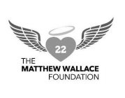 22 THE MATTHEW WALLACE FOUNDATION