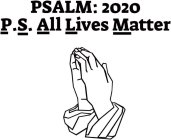 PSALM: 2020 P.S. ALL LIVES MATTER