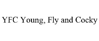 YFC YOUNG, FLY AND COCKY