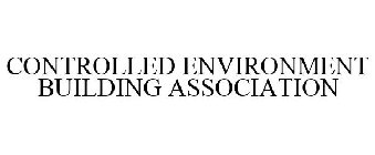 CONTROLLED ENVIRONMENT BUILDING ASSOCIATION