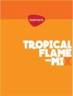 BALMORO TROPICAL FLAME-MIX
