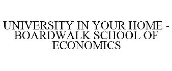 UNIVERSITY IN YOUR HOME - BOARDWALK SCHOOL OF ECONOMICS
