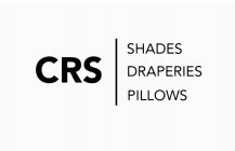 CRS SHADES DRAPERIES PILLOWS