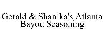 GERALD & SHANIKA'S ATLANTA BAYOU SEASONING