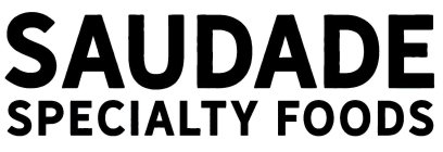 SAUDADE SPECIALTY FOODS