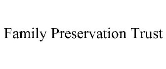 FAMILY PRESERVATION TRUST