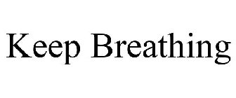 KEEP BREATHING