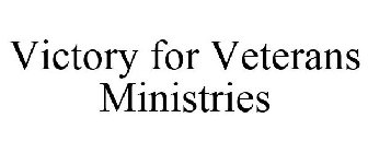 VICTORY FOR VETERANS MINISTRIES