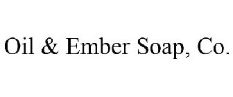 OIL & EMBER SOAP, CO.