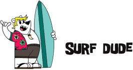 SURF DUDE