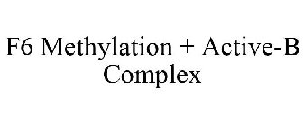 F6 METHYLATION + ACTIVE-B COMPLEX