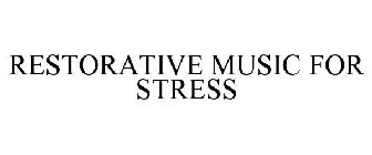 RESTORATIVE MUSIC FOR STRESS